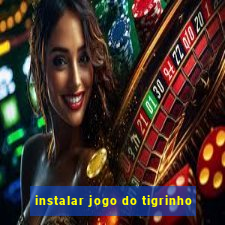 instalar jogo do tigrinho